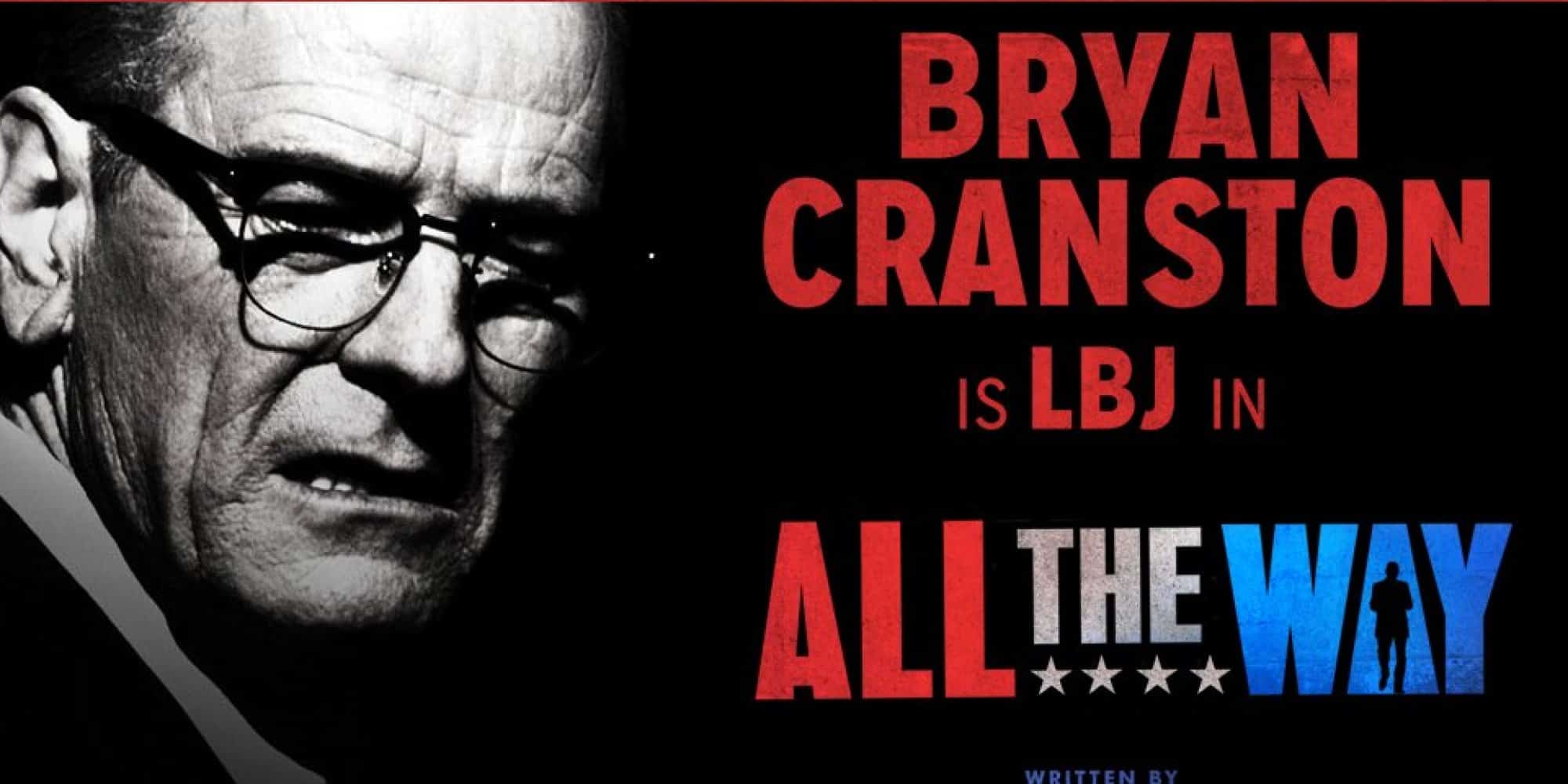 Poster Promocional de All the Way. Bryan Cranston conocido por su rol en Malcolm el de en Medio y Breaking Bad se une a la adaptación de "All the Way" obra que le otorgó un Tony Award.