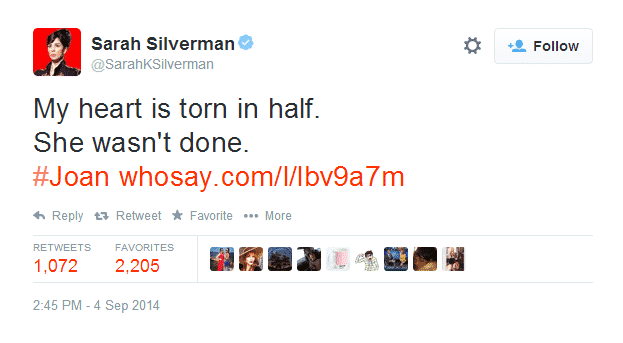 "Mi corazón está partido en dos. Ella no estaba lista aun. #Joan" Palabras de: Sarah Silverman. Por medio de Twitter QEPD Joan Rivers 1933-2014